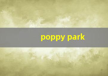 poppy park